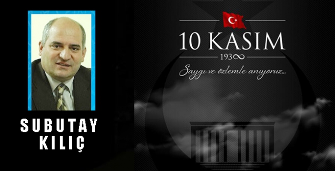 Başkan Subutay Kılıç’ın 10 Kasım Mesajı