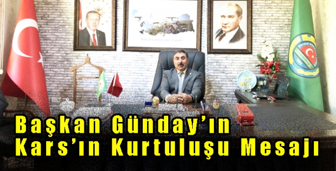 Başkan Sülhettin Günday’ın 30 Ekim Kars'ın kurtuluşu mesajı