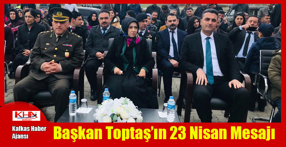 Başkan Toptaş’ın 23 Nisan Mesajı