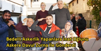 Bedelli Askerlik Yapanlara İnat Oğlunu Askere Davul Zurna İle Gönderdi