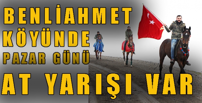 Benliahmet Köyü’nde Pazar günü at yarışı var