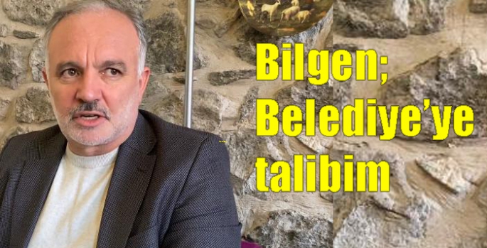 Bilgen; Belediye’ye talibim