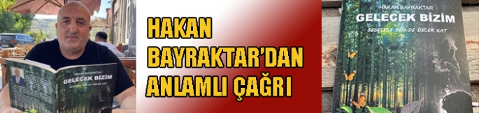 “Bir Fidanın Umudu” Kitapla Büyüyor: Hakan Bayraktar’dan Anlamlı Çağrı
