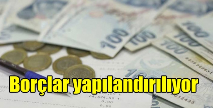 Borçlar yapılandırılıyor