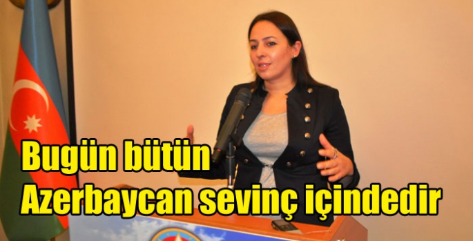 Bugün bütün Azerbaycan sevinç içindedir