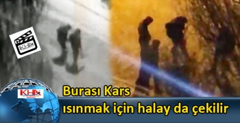 Burası Kars, ısınmak için halay da çekilir