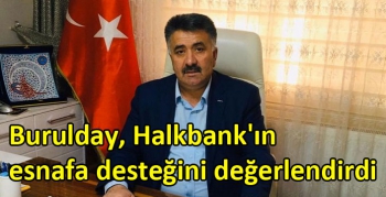 Burulday, Halkbank'ın esnafa desteğini değerlendirdi