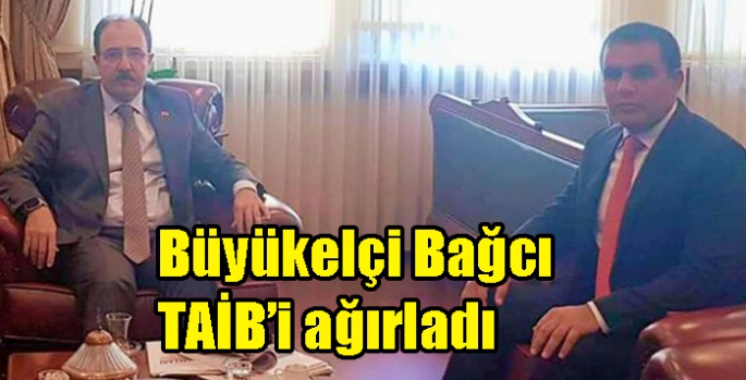 Büyükelçi Bağcı TAİB’i ağırladı