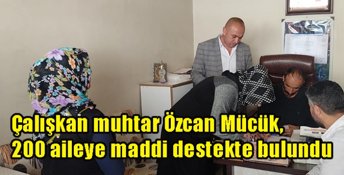 Çalışkan muhtar Özcan Mücük, 200 aileye maddi destekte bulundu