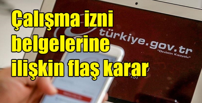 Çalışma izni belgelerine ilişkin flaş karar