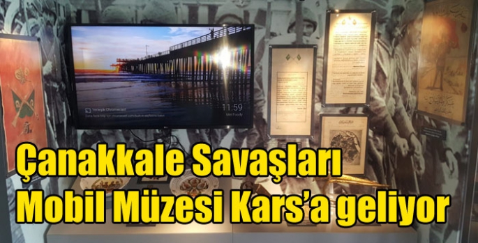 Çanakkale Savaşları Mobil Müzesi Kars’a geliyor