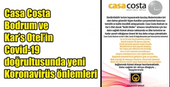 Casa Costa Bodrum ve Kar’s Otel’in Covid-19 doğrultusunda yeni Koronavirüs önlemleri