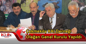 Çekmeköy KAI Derneği Olağan Genel Kurulu Yapıldı