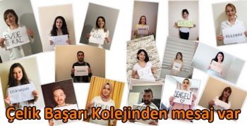 Çelik Başarı Koleji öğretmenlerinden sağlık çalışanlarına ve öğrencilerine mesaj var