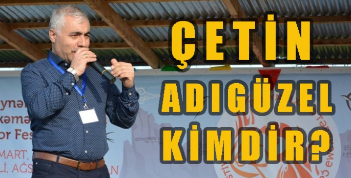 Çetin Adıgüzel Kimdir?