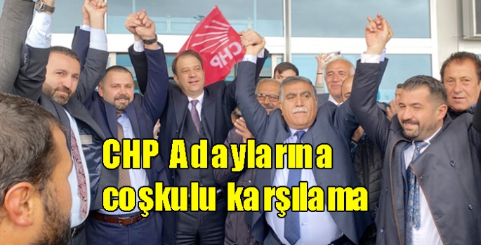 CHP Adaylarına coşkulu karşılama