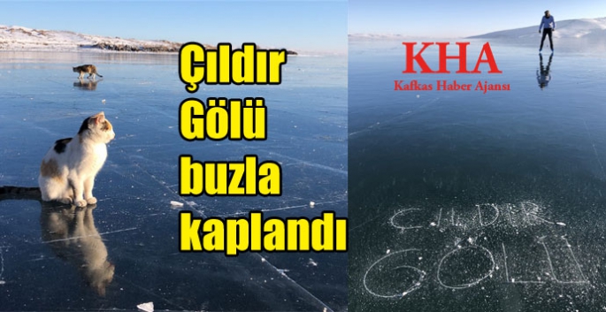 Çıldır Gölü buzla kaplandı