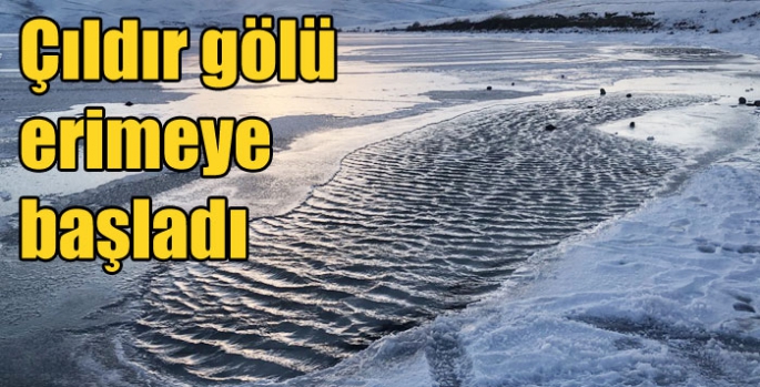 Çıldır gölü erimeye başladı