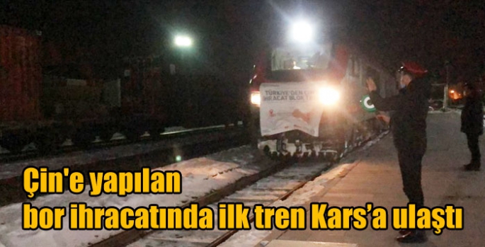 Çin'e yapılan bor ihracatında ilk tren Kars’a ulaştı