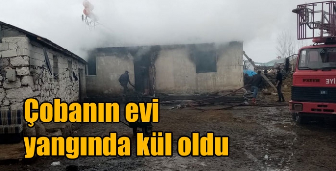 Çobanın evi yangında kül oldu