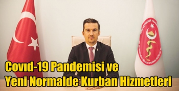 Covıd-19 Pandemisi ve Yeni Normalde Kurban Hizmetleri