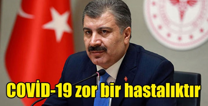 COVİD-19 zor bir hastalıktır