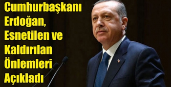 Cumhurbaşkanı Erdoğan, Esnetilen ve Kaldırılan Önlemleri Açıkladı