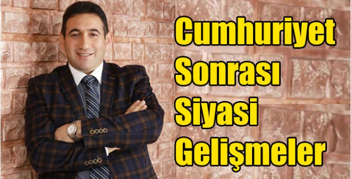 Cumhuriyet Sonrası Siyasi Gelişmeler