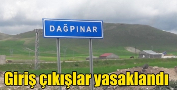 Dağpınar Beldesi’ne giriş çıkışlar yasaklandı