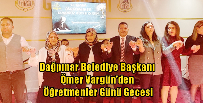 Dağpınar Belediye Başkanı Ömer Vargün’den Öğretmenler Günü Gecesi