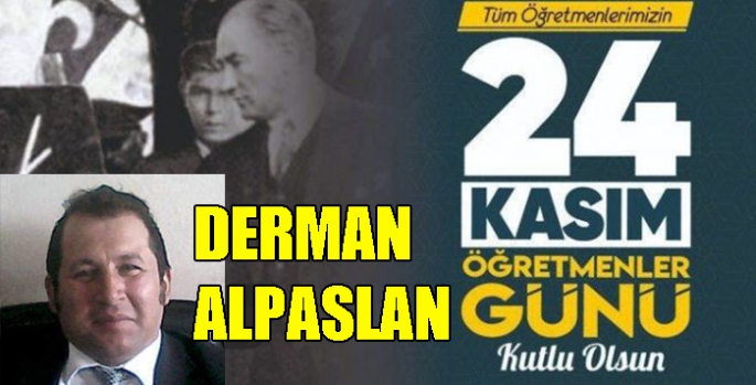 Derman Alpaslan’ın Öğretmenler Günü Mesajı