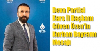 Deva Partisi Kars İl Başkanı Güven Özen’in Kurban Bayramı Mesajı