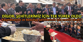 Digor’da Kaymakamlık ve Belediye Şehitlerimiz için mevlit okuttu