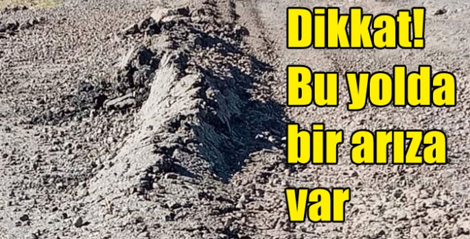 Dikkat! Bu yolda bir arıza var