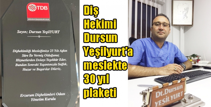 Diş Hekimi Dursun Yeşilyurt’a meslekte 30 yıl plaketi