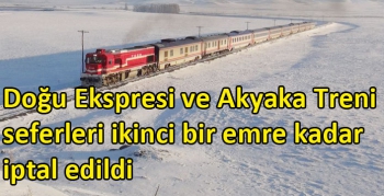 Doğu Ekspresi ve Akyaka Treni seferleri ikinci bir emre kadar iptal edildi