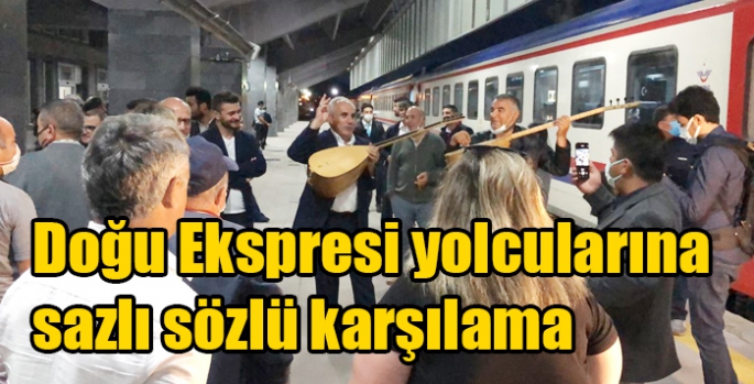 Doğu Ekspresi yolcularına sazlı sözlü karşılama