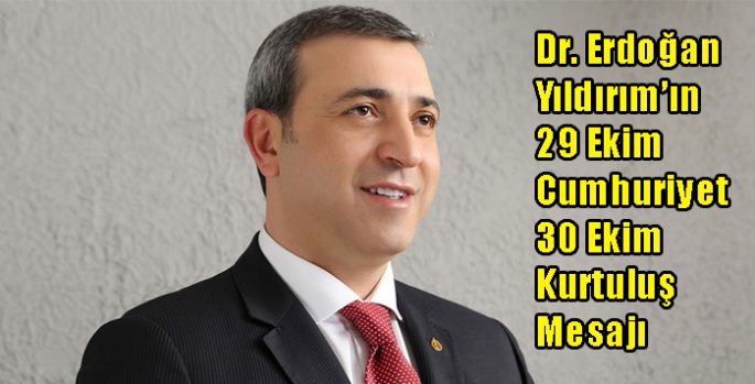 Dr. Erdoğan Yıldırım’ın 29 Ekim Cumhuriyet Bayramı ve 30 Ekim Kars’ın Kurtuluşu Mesajı