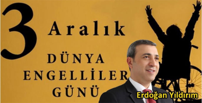 Dr. Erdoğan Yıldırım’ın 3 Aralık Dünya Engelliler Günü mesajı