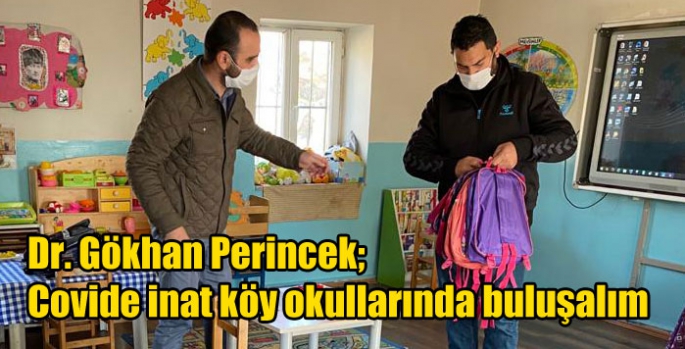 Dr. Gökhan Perincek; Covide inat köy okullarında buluşalım