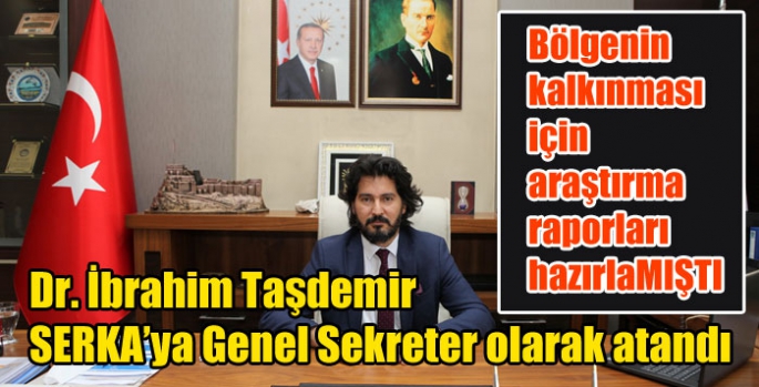 Dr. İbrahim Taşdemir SERKA’ya Genel Sekreter olarak atandı
