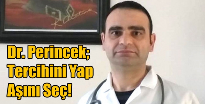 Dr. Perincek; Tercihini Yap Aşını Seç!