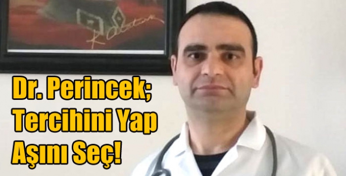 Dr. Perincek; Tercihini Yap Aşını Seç!