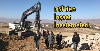 DSİ’den İnşaat İncelemeleri