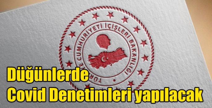 Düğünlerde Covid Denetimleri yapılacak