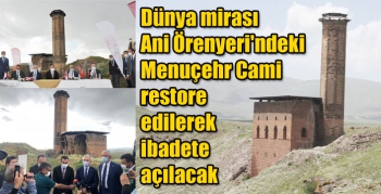 Dünya mirası Ani Örenyeri'ndeki Menuçehr Cami restore edilerek ibadete açılacak