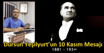 Dursun Yeşilyurt’un 10 Kasım Mesajı