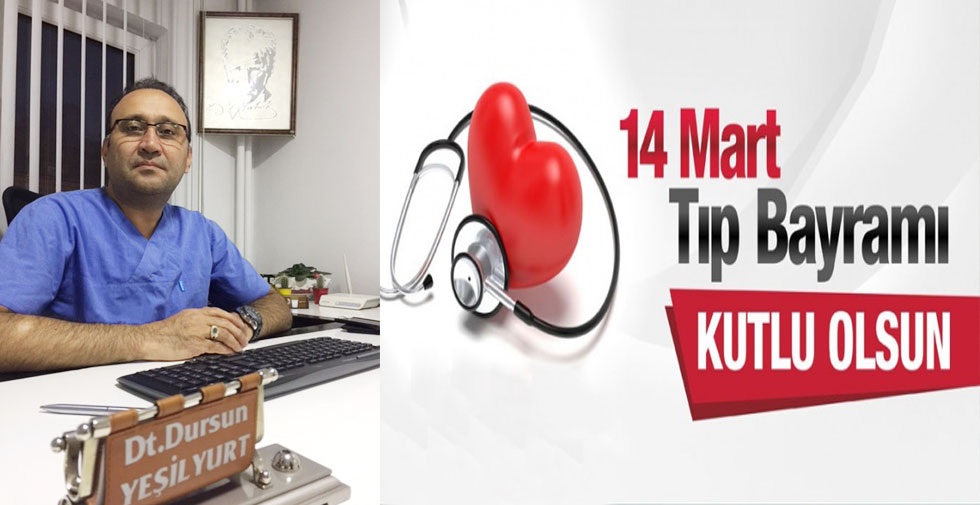 Dursun Yeşilyurt’un, 14 Mart Tıp Bayramı mesajı