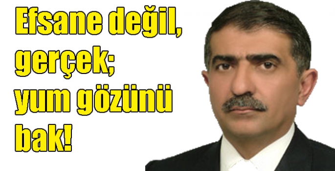 Efsane değil, gerçek; yum gözünü bak!