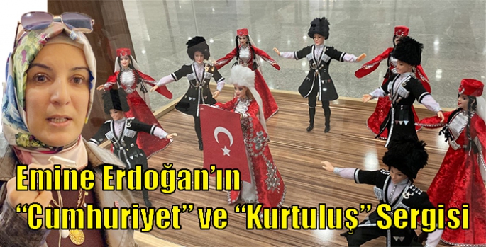Emine Erdoğan’ın “Cumhuriyet” ve “Kurtuluş” Sergisi